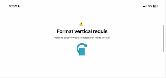 En orientation horizontale, l'application affiche un message d'erreur "Veuillez orienter votre téléphone en mode portrait"